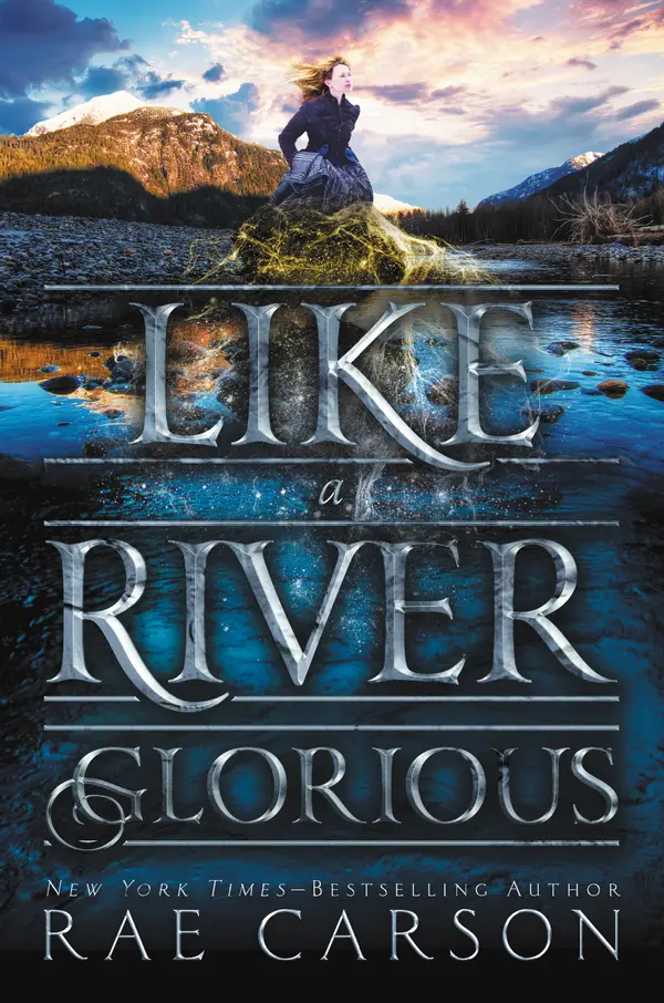 Like a River Glorious by Rae Carson, John Hendrix cover