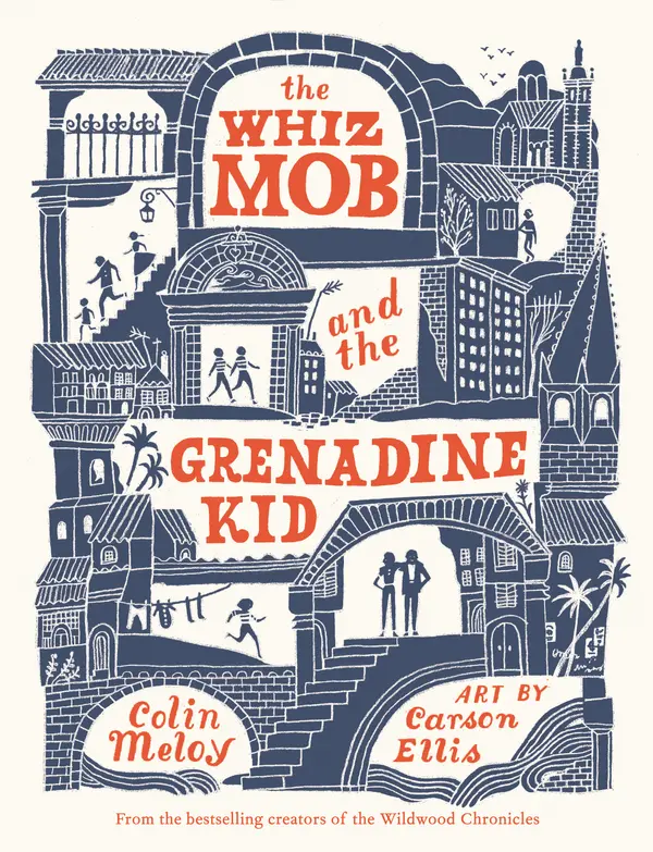 The Whiz Mob and the Grenadine Kid by Colin Meloy, Carson Ellis cover
