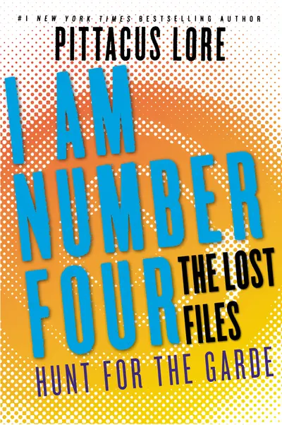 I Am Number Four: The Lost Files: Hunt for the Garde book cover