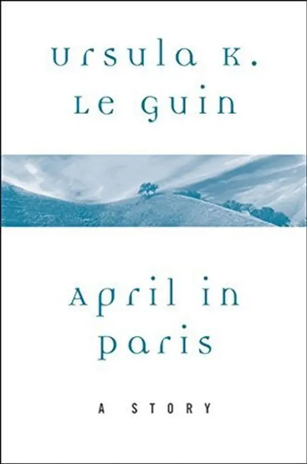 April in Paris by Ursula K. Le Guin cover