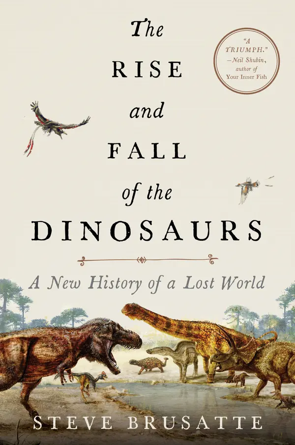 The Rise and Fall of the Dinosaurs by Steve Brusatte cover