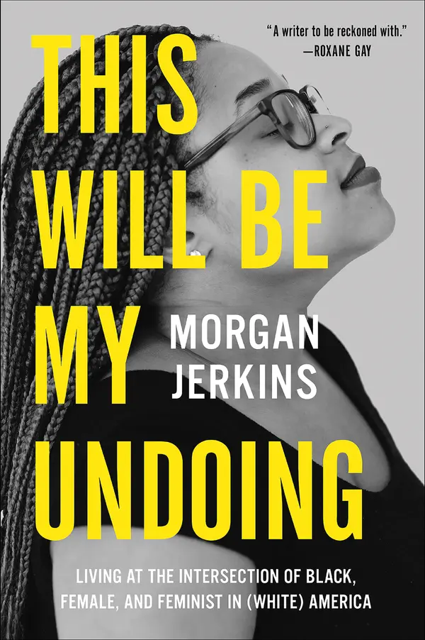 This Will Be My Undoing by Morgan Jerkins cover