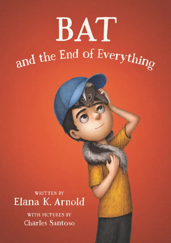 Bat and the End of Everything by Elana K. Arnold, Charles Santoso cover