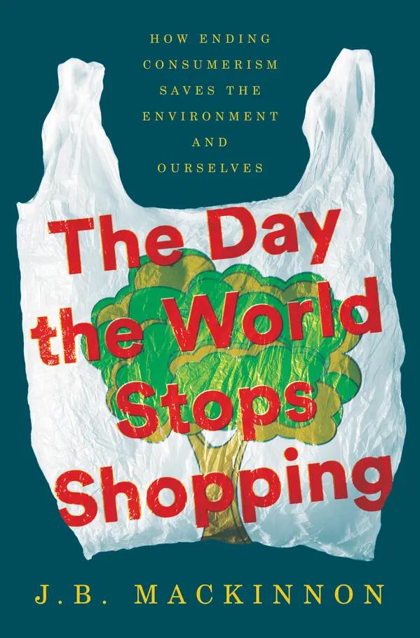 The Day the World Stops Shopping by J.B. MacKinnon cover