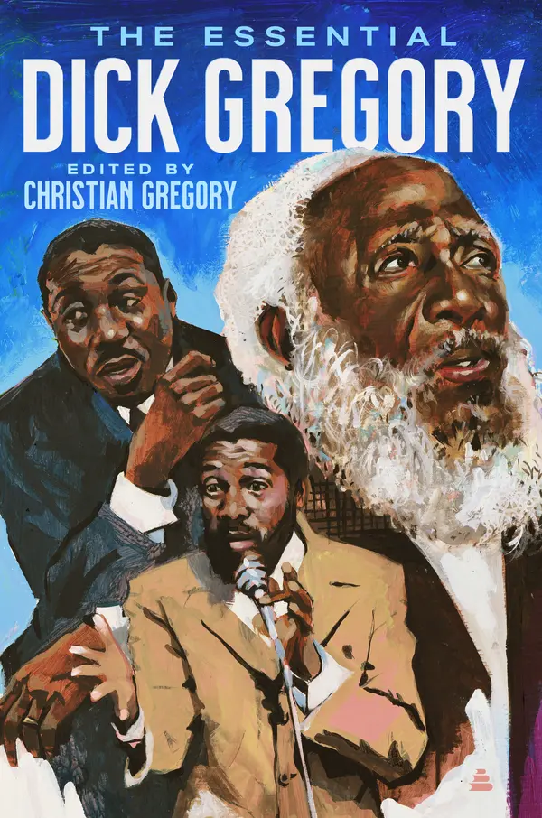 The Essential Dick Gregory by Dick Gregory, Christian Gregory cover
