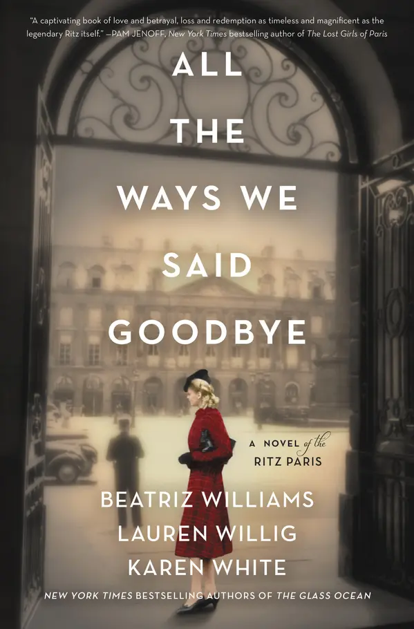 All the Ways We Said Goodbye by Beatriz Williams, Lauren Willig, Karen White cover