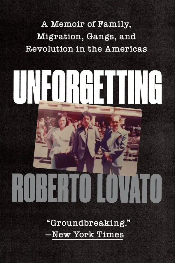 Unforgetting by Roberto Lovato cover