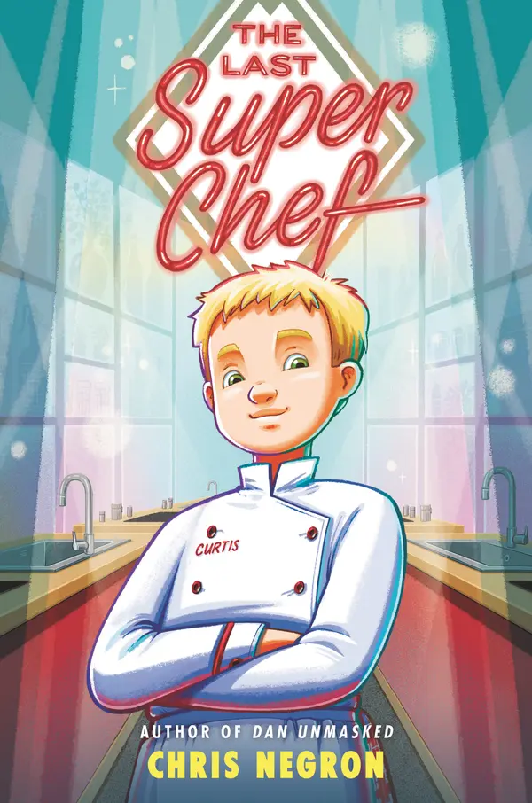 The Last Super Chef by Chris Negron cover