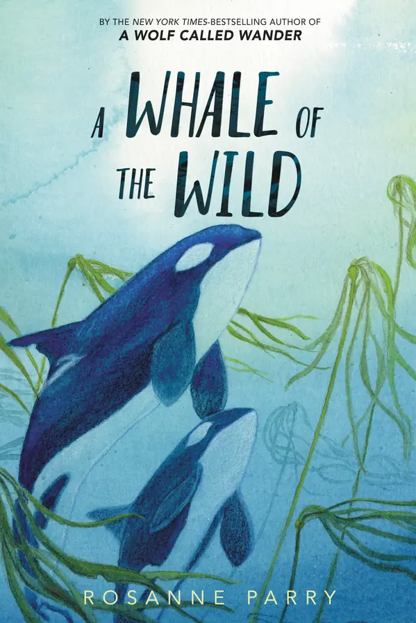 A Whale of the Wild by Rosanne Parry, Lindsay Moore cover
