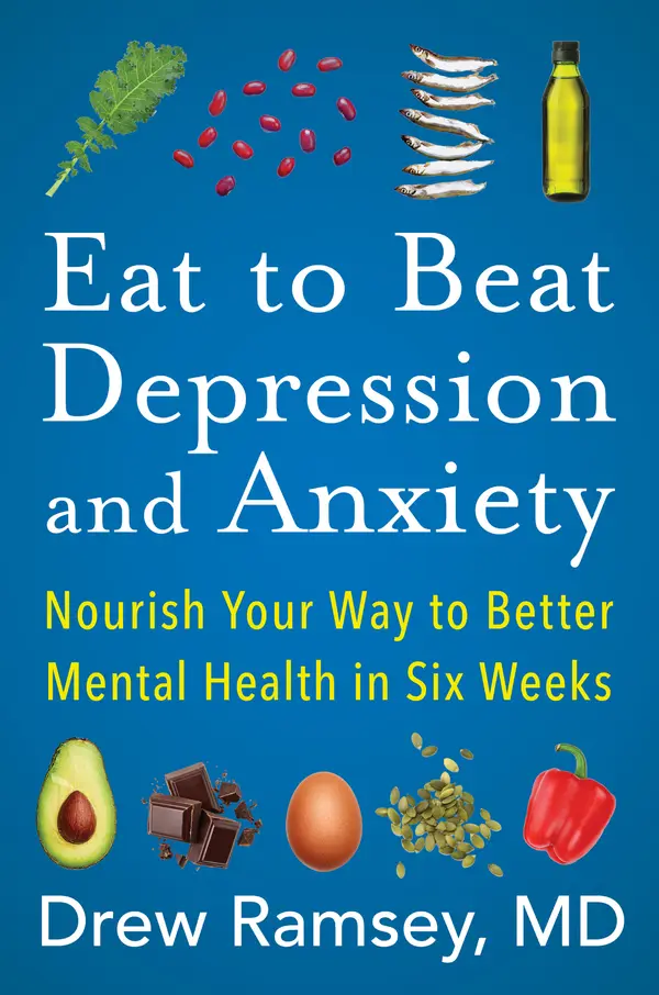 Eat to Beat Depression and Anxiety by Drew Ramsey, M.D. cover