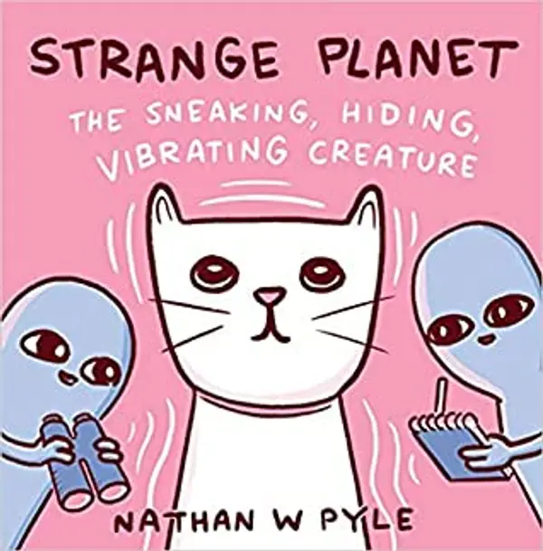 The Sneaking, Hiding, Vibrating Creature (Strange Planet) by Nathan W. Pyle cover