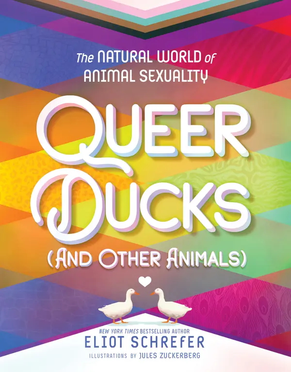 Queer Ducks (and Other Animals) by Eliot Schrefer, Jules Zuckerberg cover