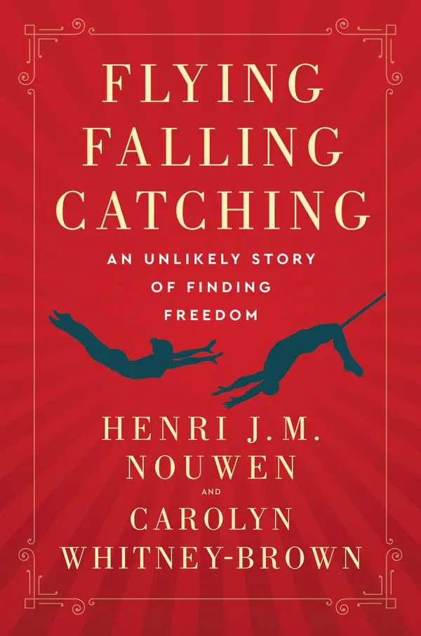 Flying, Falling, Catching by Henri J. M. Nouwen, Carolyn Whitney-Brown cover