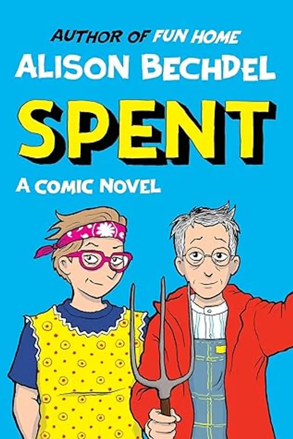 Spent: A Comic Novel by Alison Bechdel cover