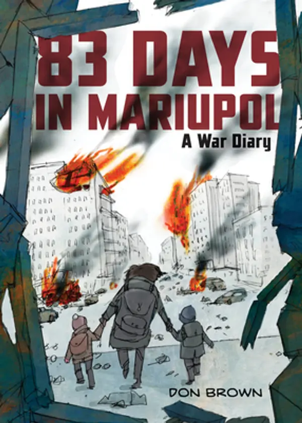 83 Days in Mariupol: A War Diary by Don Brown cover