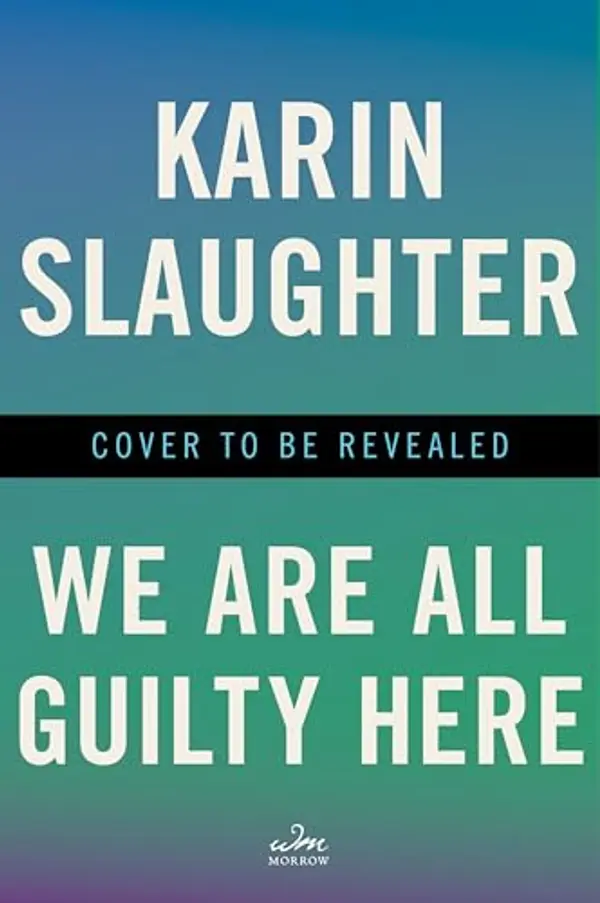 We Are All Guilty Here by Karin Slaughter cover