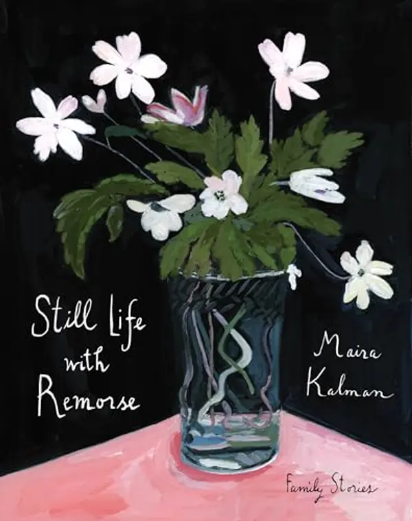 Still Life with Remorse by Maira Kalman cover