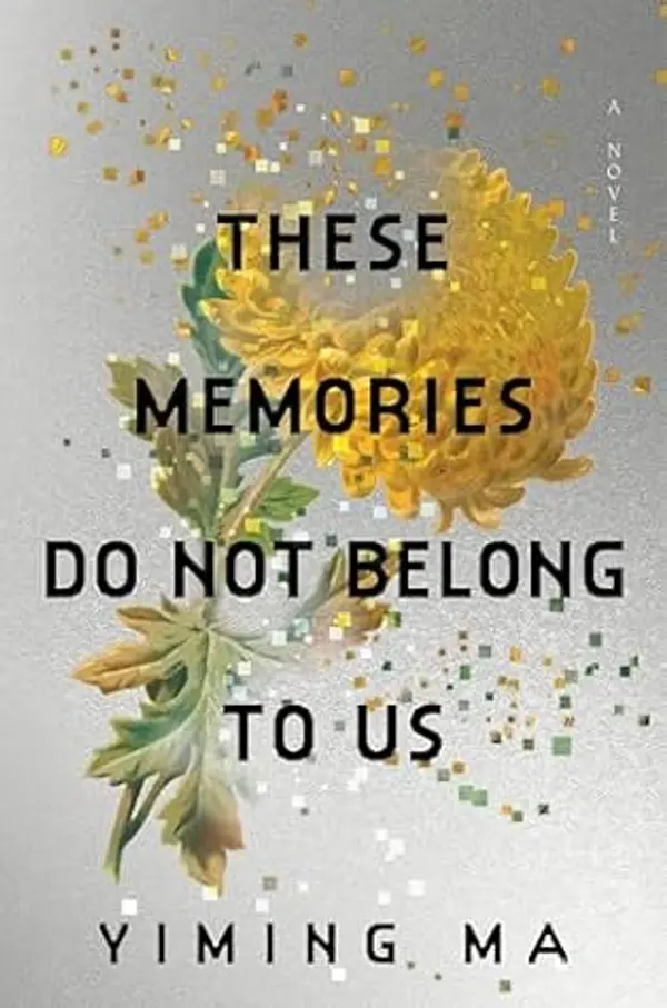 These Memories Do Not Belong to Us: A Constellation Novel by Yiming Ma cover