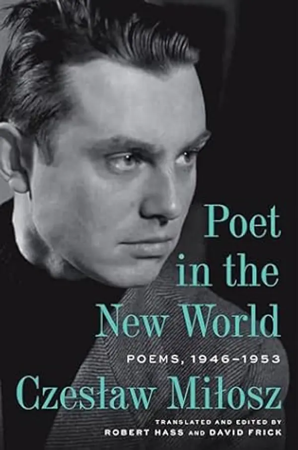 Poet in the New World: Poems, 1946–1953 by Czeslaw Milosz cover