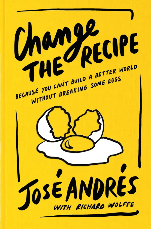 Change the Recipe by José Andrés, Richard Wolffe cover