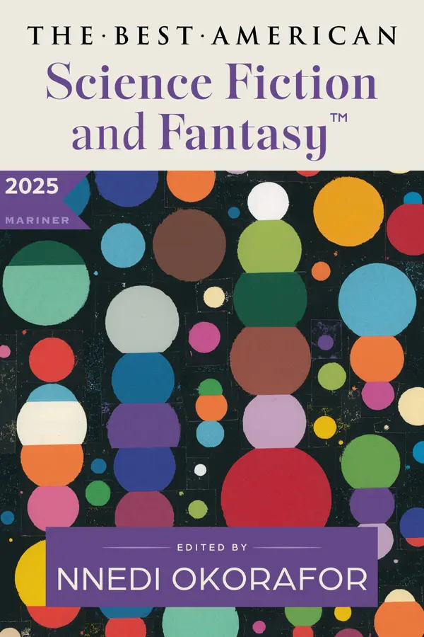 The Best American Science Fiction and Fantasy 2025 by Nnedi Okorafor, John Joseph Adams cover