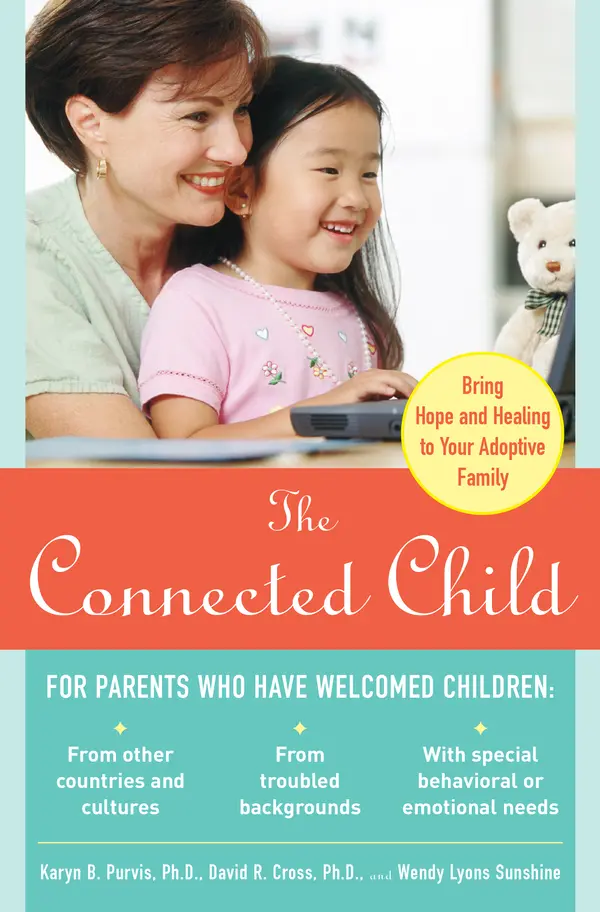 The Connected Child: Bring Hope and Healing to Your Adoptive Family by Karyn B. Purvis, David R. Cross, Wendy Lyons Sunshine cover