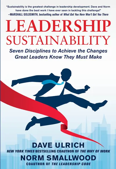 Leadership Sustainability: Seven Disciplines to Achieve the Changes Great Leaders Know They Must Make book cover