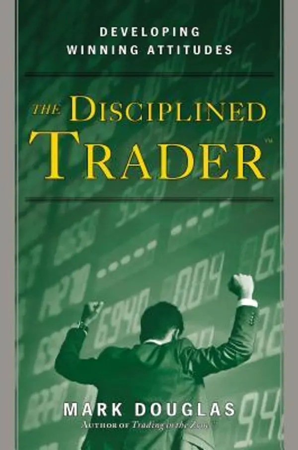 The Disciplined Trader: Developing Winning Attitudes by Mark Douglas cover