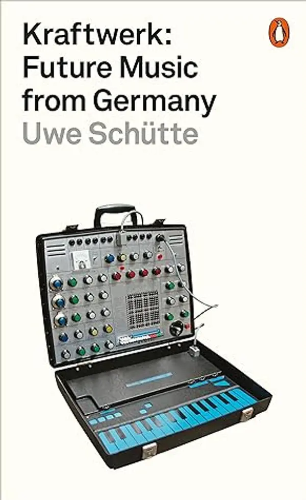 Kraftwerk: Future Music from Germany by Uwe Schütte cover