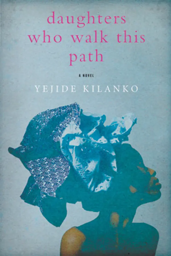 Daughters Who Walk This Path by Yejide Kilanko cover