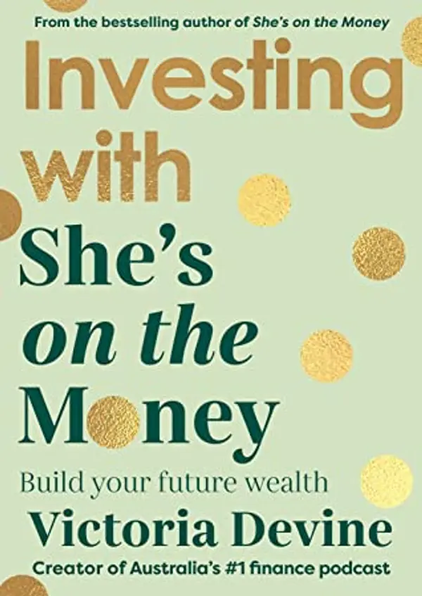 Investing with She’s on the Money: Build your future wealth by Victoria Devine cover