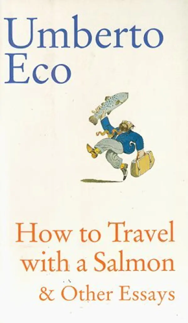 How to Travel With a Salmon & Other Essays by Umberto Eco cover