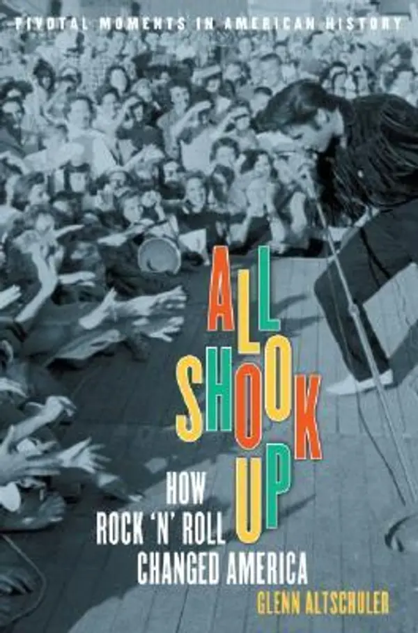 All Shook Up: How Rock 'n' Roll Changed America (Pivotal Moments in American History) by Glenn C. Altschuler cover