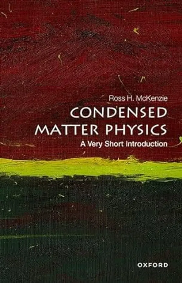 Condensed Matter Physics: A Very Short Introduction (Very Short Introductions) by Ross H. McKenzie cover