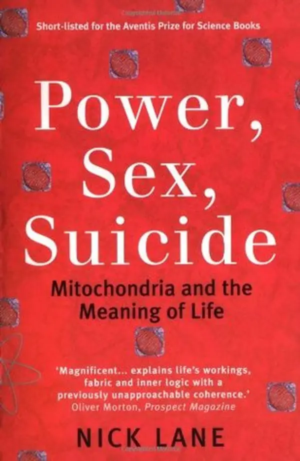 Power, Sex, Suicide: Mitochondria and the Meaning of Life by Nick Lane cover