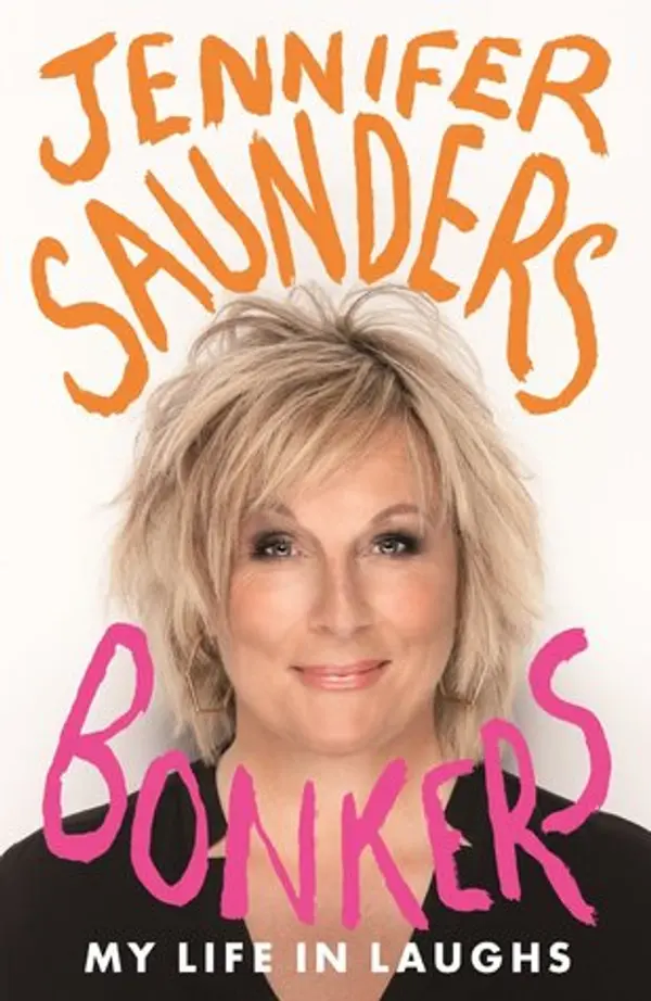 Bonkers: My Life in Laughs by Jennifer Saunders cover