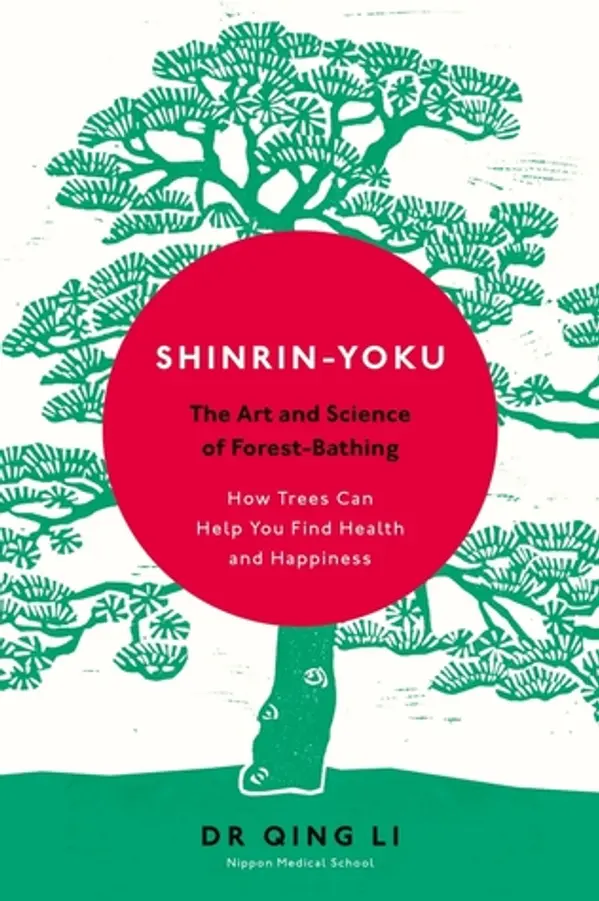 Shinrin-Yoku: The Art and Science of Forest Bathing by Qing Li cover