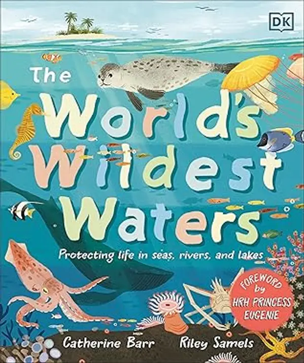 The World's Wildest Waters: Protecting Life in Seas, Rivers, and Lakes by Catherine  Barr cover