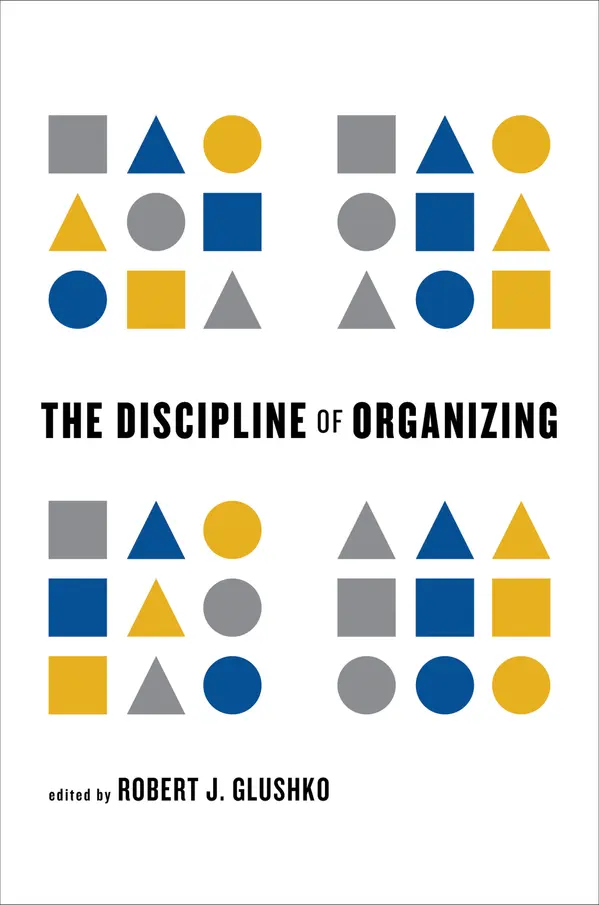 The Discipline of Organizing by Robert J. Glushko cover