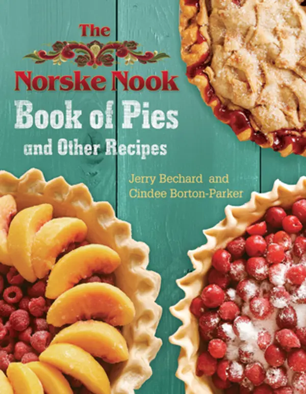 The Norske Nook Book of Pies and Other Recipes (Volume 1) by Jerry Bechard cover