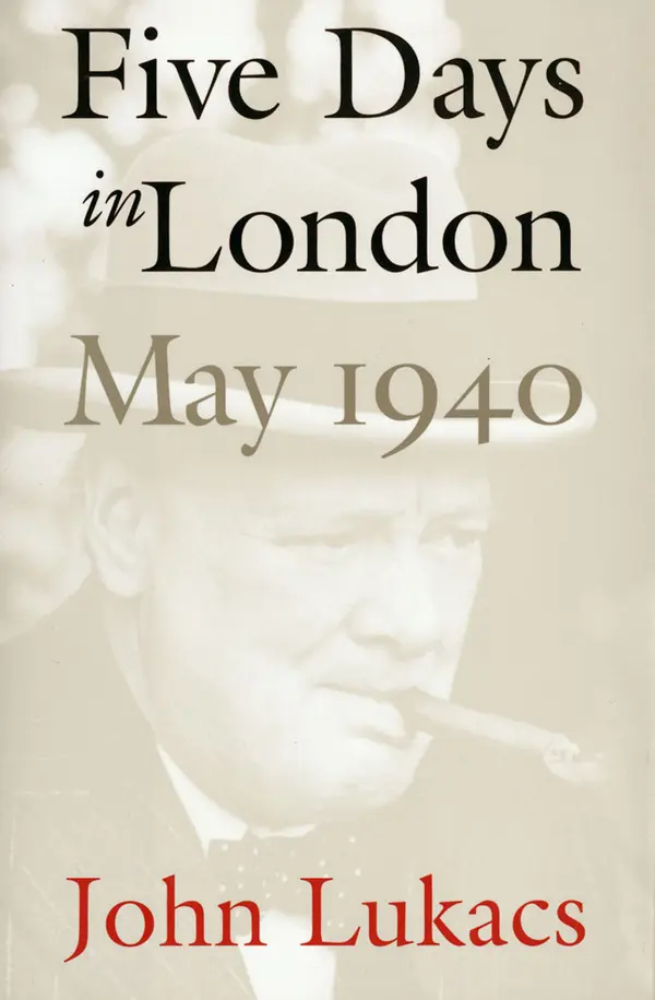 Five Days in London, May 1940 by John Lukacs cover