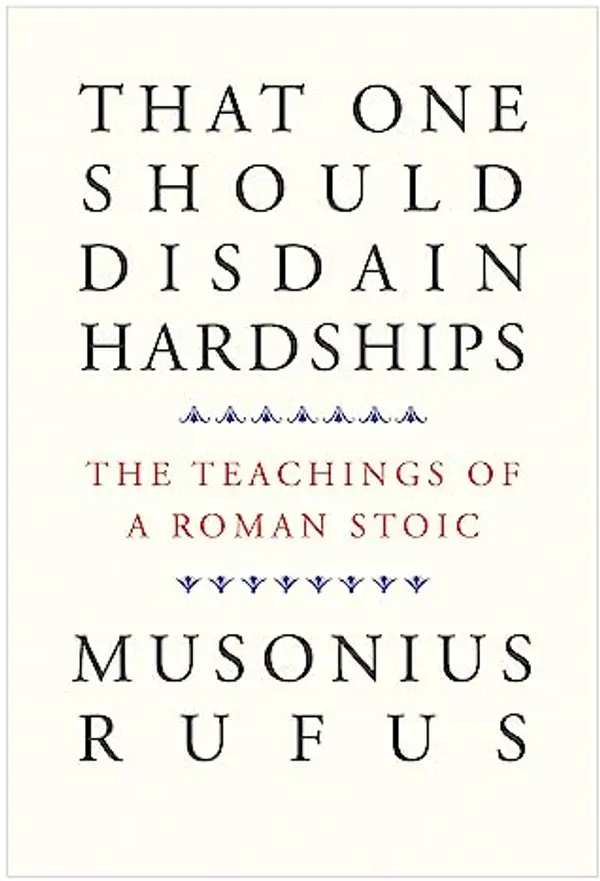 That One Should Disdain Hardships: The Teachings of a Roman Stoic by Musonius Rufus cover