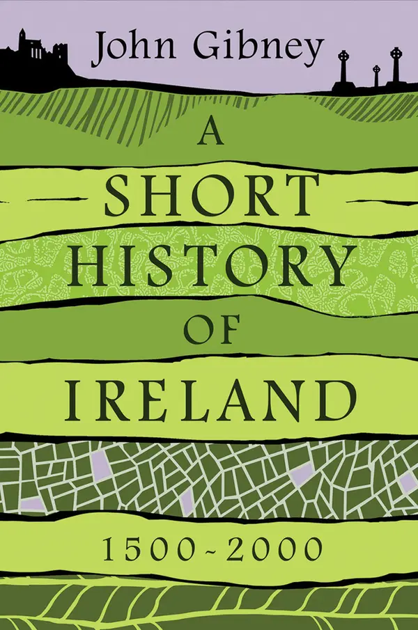 A Short History of Ireland, 1500–2000 by John Gibney cover