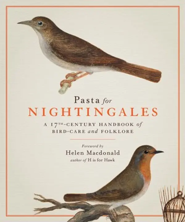 Pasta for Nightingales: A 17th-Century Handbook of Bird-Care and Folklore by Giovanni Pietro Olina cover