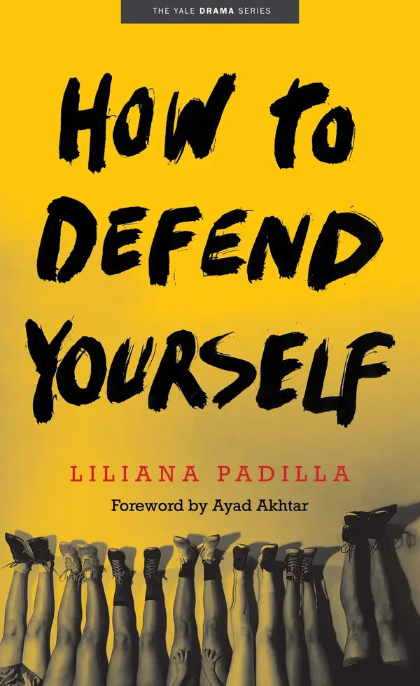 How to Defend Yourself (Yale Drama Series) by Liliana Padilla cover