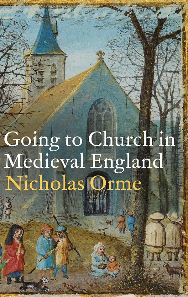 Going to Church in Medieval England by Nicholas Orme cover