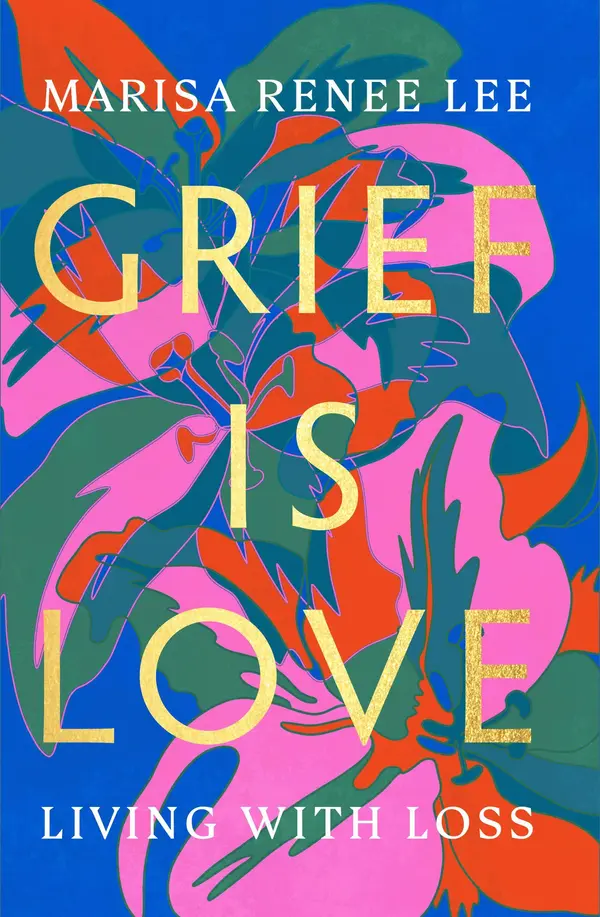 Grief Is Love by Marisa Renee Lee cover