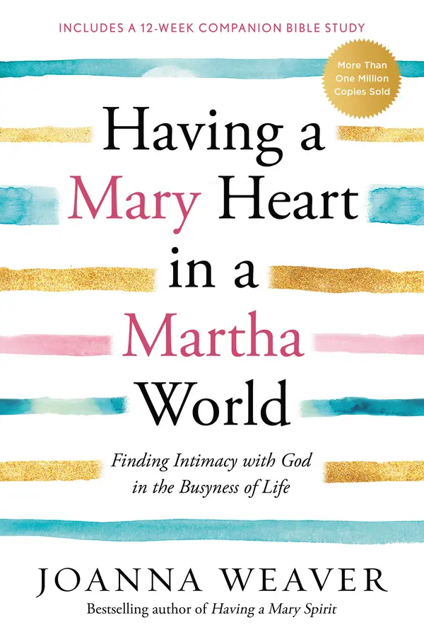 Having a Mary Heart in a Martha World by Joanna Weaver cover