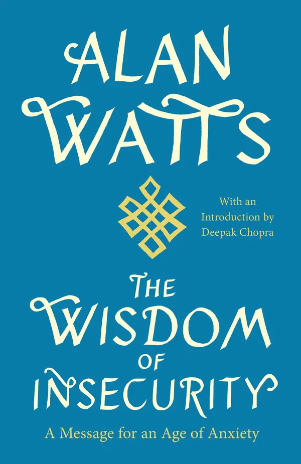 The Wisdom of Insecurity by Alan Watts, Deepak Chopra, MD cover