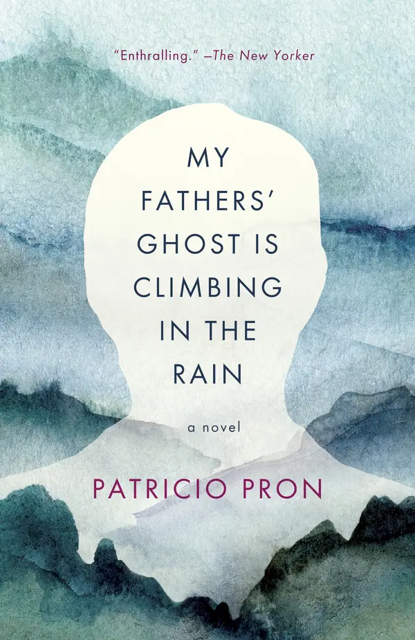My Fathers' Ghost Is Climbing in the Rain by Patricio Pron, Mara Faye Lethem cover